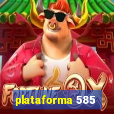 plataforma 585